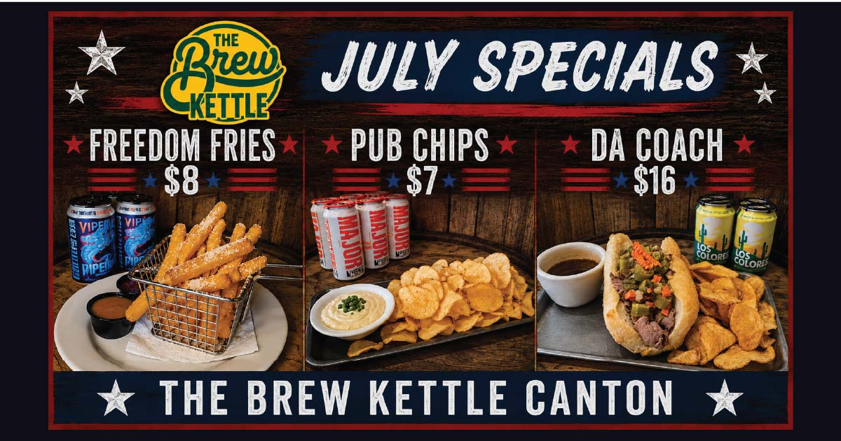 July Specials Have Arrived at The Brew Kettle Canton 4 Food specials at The Brew Kettle